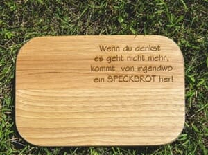 Jausenbrett (Wenn du denkst es geht nicht mehr….